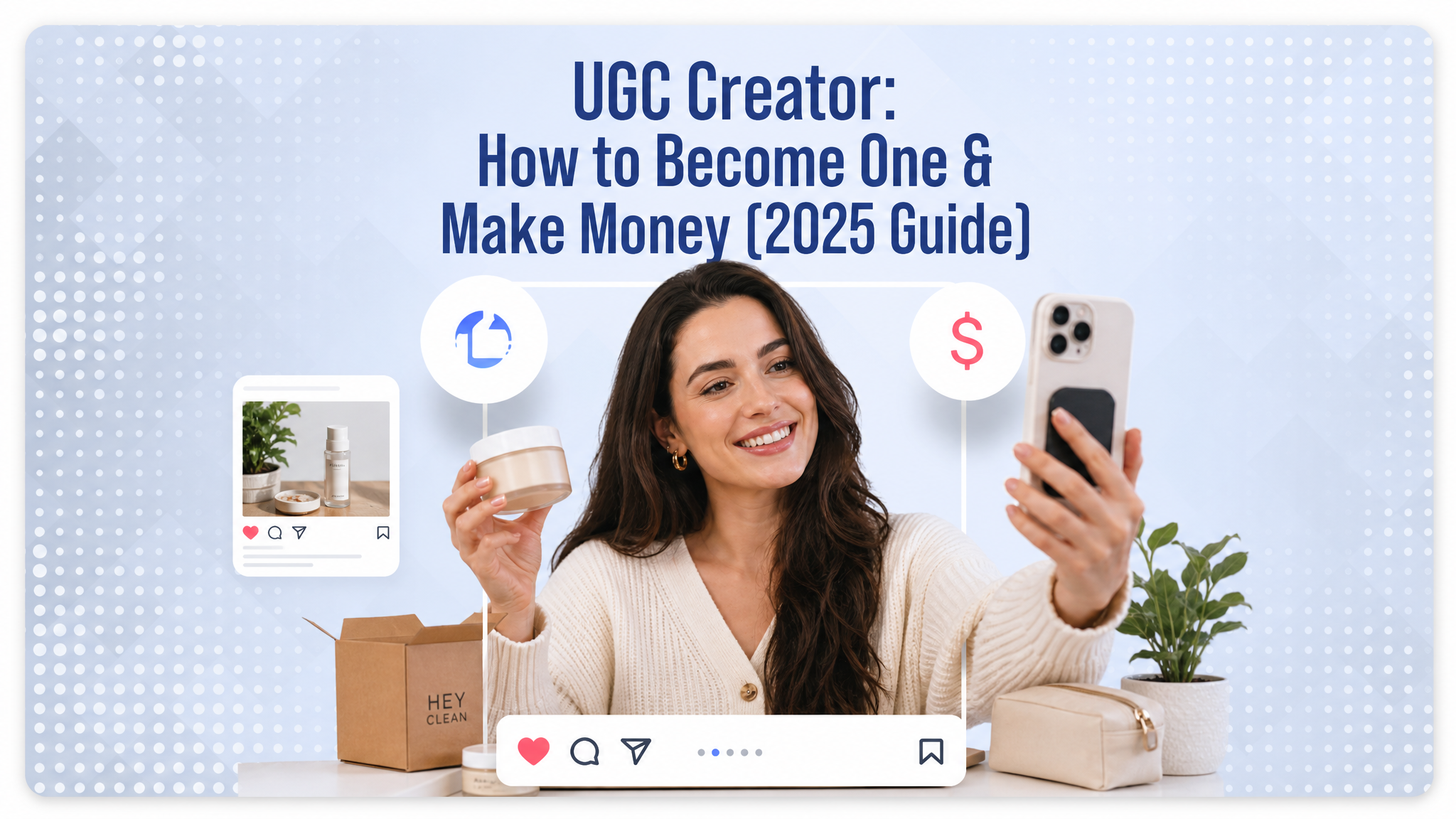 UGC Creator: How to Become One & Make Money (2025 Guide)